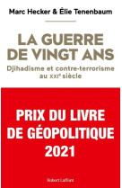 La guerre de vingt ans - djihadisme et contre-terrorisme au xxie siècle