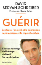 Guérir - le stress, l'anxiété et la dépression sans médicaments ni psychanalyse