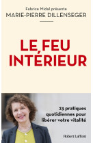 Le feu intérieur - 23 pratiques quotidiennes pour libérer votre vitalité