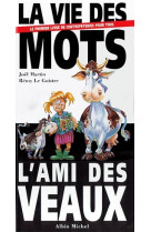 La vie des mots, l'ami des veaux