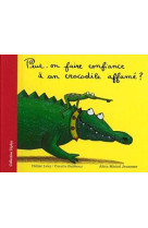 Peut-on faire confiance à un crocodile affamé ?