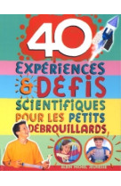 40 expériences et défis scientifiques pour les petits débrouillards