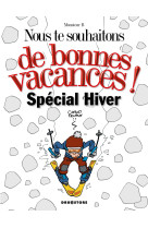 Nous te souhaitons de bonnes vacances : spécial hiver