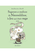 Sagesses et malices de nasreddine, le fou qui était sage - tome 3