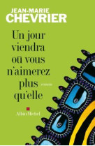 Un jour viendra où vous n'aimerez plus qu'elle