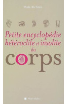 Petite encyclopédie hétéroclite et insolite du corps