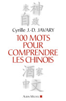 100 mots pour comprendre les chinois