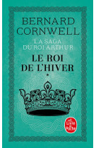 Le roi de l'hiver (la saga du roi arthur, tome 1)