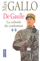 De gaulle - tome 2 la solitude du combattant