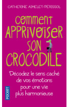 Comment apprivoiser son crocodile