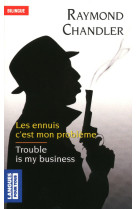 Les ennuis c'est mon problème / trouble is my business