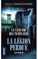 La légende des templiers - tome 5 la légion perdue