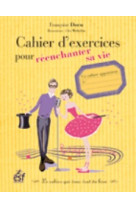 Cahier d exercices pour reenchanter sa vie