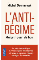 L'anti-régime - maigrir pour de bon