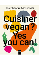 Cuisiner vegan ? yes you can !