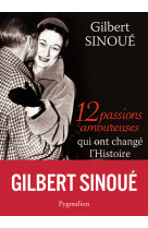 12 passions amoureuses qui ont changé l'histoire