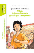 La véritable histoire de titus, le jeune romain grâcié par l'empereur