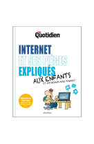 Mon quotidien - internet et ses pièges expliqués aux enfants - nouvelle édition 2025