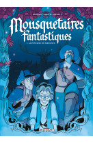 Mousquetaires fantastiques t01