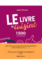 Le livre de cuisine (ed.2021) : 1500 recettes - le livre indispensable pour apprendre la cuisine