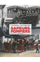 La grande histoire des sapeurs-pompiers