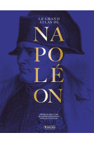 Le grand atlas de napoléon édition anniversaire 250 ans