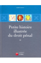 Petite histoire illustree du droit penal