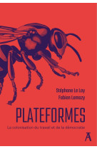 Plateformes -  la colonisation du travail et de la démocrati