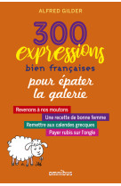 300 expressions bien françaises pour épater la galerie