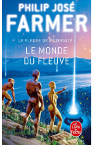 Le monde du fleuve (le fleuve de l'eternité, tome 1)