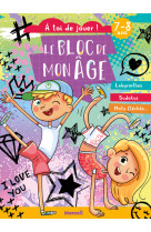 Le bloc de mon âge (7-8 ans) - a toi de jouer ! (garçon-fille danse) - labyrinthes - sudokus - mots fléchés