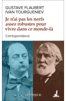 Je n'ai pas les nerfs assez robustes pour vivre dans ce monde-là - correspondance