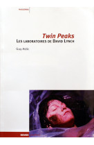 Twin peaks, les laboratoires de david lynch