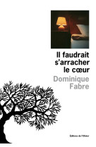 Il faudrait s'arracher le coeur