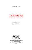 Victor hugo, les luttes et les rêves. avant-propos de pierre brunel