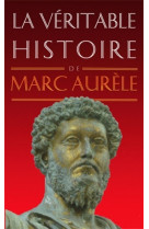 La véritable histoire de marc aurèle