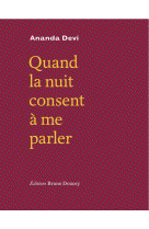 Quand la nuit consent a me parler