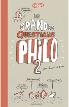 Les grandes questions philo pour les 7 à 107 ans - tome 2