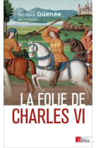 La folie de charles vi. roi bien-aimé