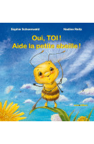 Oui, toi ! aide la petite abeille !