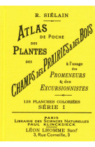 Atlas de poche des plantes des champs, des prairies et des bois (série i) - tome 1