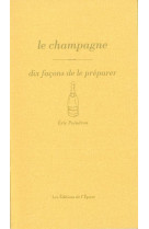 Le champagne, dix façons de le préparer