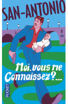 Moi, vous me connaissez ?...
