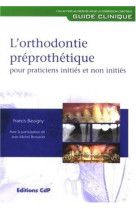 L'orthodontie préprothétique pour practitiens initiés et non initiés