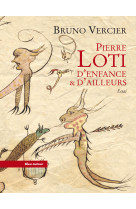 Pierre loti, d'enfance et d'ailleurs