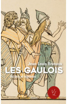 Les gaulois - vérités et légendes