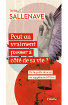 Peut-on vraiment passer à côté de sa vie ?