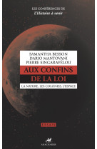 Aux confins de la loi - la nature, les colonies, l'espace