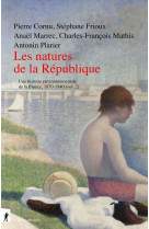 Les natures de la république - histoire environnementale de la france, 1870-1940 (vol. 2)
